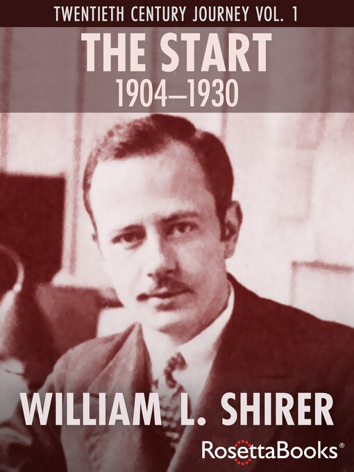 Title details for The Start, 1904–1930 by William L. Shirer - Available